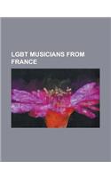 Lgbt Musicians from France: Catherine Lara, Charles Coypeau D'Assoucy, Charles Trenet, Cyril Collard, Electrosexual, Emmanuel Moire, Francis Poule