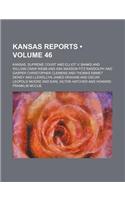 Reports of Cases Argued and Determined in the Supreme Court of the State of Kansas Volume 46