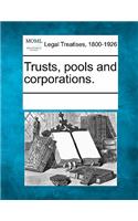 Trusts, pools and corporations.: (English)