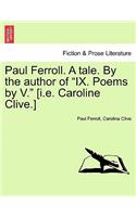 Paul Ferroll. a Tale. by the Author of 