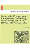 Preussische Kriegschronik. Kurzgefasste Darstellung der Feldzüge von 1640-1850 Zweite Auflage, etc.