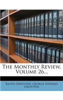 The Monthly Review, Volume 26...
