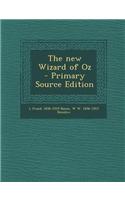 The New Wizard of Oz - Primary Source Edition