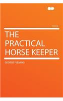 The Practical Horse Keeper: (English)