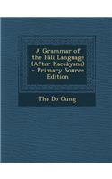 A Grammar of the Pali Language (After Kaccayana)
