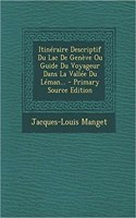 Itinéraire Descriptif Du Lac De Genève Ou Guide Du Voyageur Dans La Vallée Du Léman...