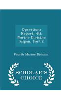 Operations Report: 4th Marine Division: Saipan, Part 2 - Scholar's Choice Edition