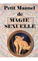 Petit Manuel De Magie Sexuelle