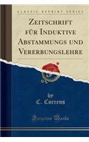 Zeitschrift FÃ¼r Induktive Abstammungs Und Vererbungslehre (Classic Reprint)