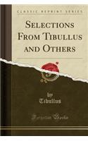 Selections from Tibullus and Others (Classic Reprint)