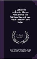 ... Letters of Nathaniel Macon, John Steele and William Barry Grove, With Sketches and Notes