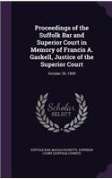 Proceedings of the Suffolk Bar and Superior Court in Memory of Francis A. Gaskell, Justice of the Superior Court