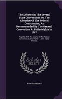 The Debates In The Several State Conventions On The Adoption Of The Federal Constitution, As Recommended By The General Convention At Philadelphia In 1787