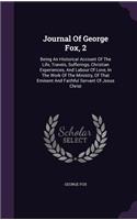 Journal Of George Fox, 2: Being An Historical Account Of The Life, Travels, Sufferings, Christian Experiences, And Labour Of Love, In The Work Of The Ministry, Of That Eminen