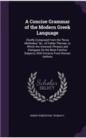 A Concise Grammar of the Modern Greek Language: Chiefly Composed From the "Nova Methodus," &c., of Father Thomas; to Which Are Annexed, Phrases and Dialogues On the Most Familiar Subjects, With Ex(English)