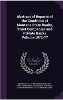 Abstract of Reports of the Condition of Montana State Banks, Trust Companies and Private Banks Volume 1972-77