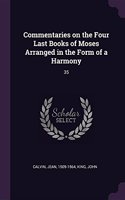 Commentaries on the Four Last Books of Moses Arranged in the Form of a Harmony