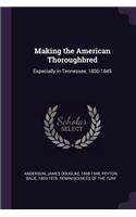 Making the American Thoroughbred