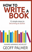 How to Write a Book: 12 Simple Steps to Becoming an Author