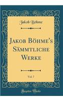 Jakob Böhme's Sämmtliche Werke, Vol. 7 (Classic Reprint)