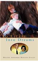 To Escape Into Dreams