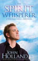 Spirit Whisperer: Chronicles of a Medium