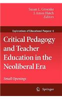 Critical Pedagogy and Teacher Education in the Neoliberal Era