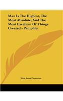 Man Is the Highest, the Most Absolute, and the Most Excellent of Things Created - Pamphlet