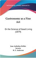 Gastronomy as a Fine Art