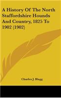 A History Of The North Staffordshire Hounds And Country, 1825 To 1902 (1902)