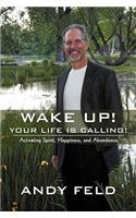 Wake Up! Your Life Is Calling!