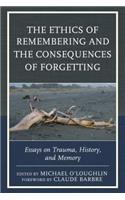 Ethics of Remembering and the Consequences of Forgetting