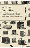 Tricks for Camera Owners - Two Hundred Helpful Aids for the Amateur Photographer Reprinted from Popular Photography Magazine
