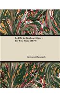 La Fille du Tambour-Major - For Solo Piano (1879)