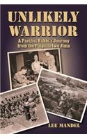 Unlikely Warrior: A Pacifist Rabbi's Journey from the Pulpit to Iwo Jima