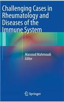 Challenging Cases in Rheumatology and Diseases of the Immune System