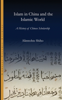 Islam in China and the Islamic world: A History of Chinese Scholarship