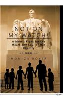 Not on My Watch!: A Mom's Fight for the Heart and Soul of Her Country