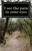 I See the Pain in Your Eyes