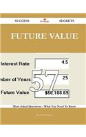 Future Value 57 Success Secrets: 57 Most...