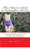 Three Retrievers' Guide to Finding Your Lost Cat
