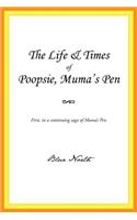 The Life & Times of Poopsie, Muma's Pen