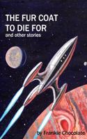 The Fur Coat to Die for and Other Stories