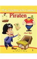 Wie Zeichne ich Comics - Piraten: Zeichnen Bücher(1 Zeichnen Für Anfänger Bücher)
