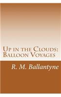 Up in the Clouds: Balloon Voyages