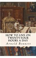 How to Live on Twenty-Four Hours a Day