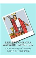 Reflections of a Wayward Altar Boy