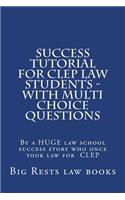 Success Tutorial For CLEP Law Students - with Multi Choice Questions