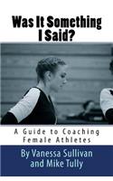 Was It Something I Said? A Guide to Coaching Female Athletes