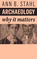 Archaeology - Why It Matters